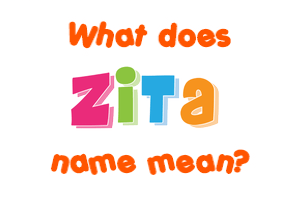 Meaning of Zita Name