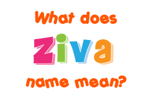 Meaning of Ziva Name