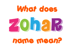 Meaning of Zohar Name