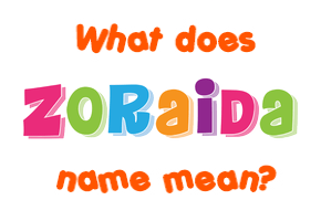 Meaning of Zoraida Name