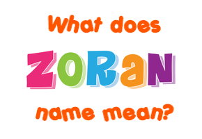 Meaning of Zoran Name