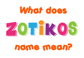 Meaning of Zotikos Name