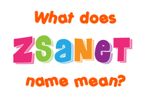 Meaning of Zsanet Name