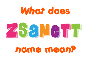 Meaning of Zsanett Name