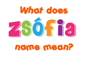 Meaning of Zsófia Name