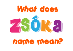 Meaning of Zsóka Name