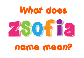 Meaning of Zsofia Name