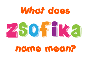 Meaning of Zsofika Name