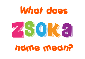 Meaning of Zsoka Name