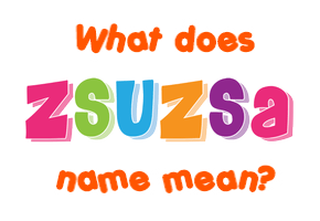 Meaning of Zsuzsa Name