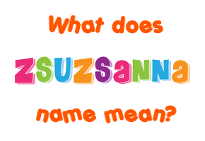Meaning of Zsuzsanna Name