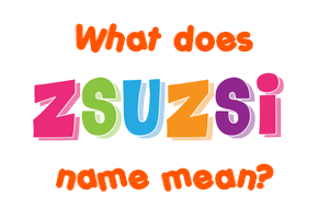 Meaning of Zsuzsi Name