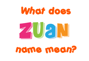 Meaning of Zuan Name