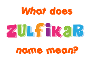 Meaning of Zulfikar Name