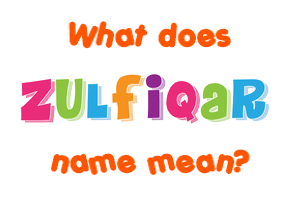 Meaning of Zulfiqar Name