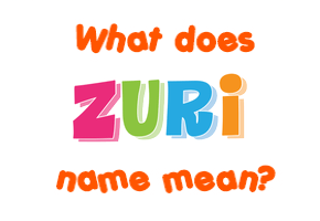 Meaning of Zuri Name