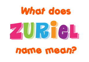 Meaning of Zuriel Name