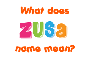 Meaning of Zusa Name