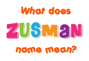 Meaning of Zusman Name