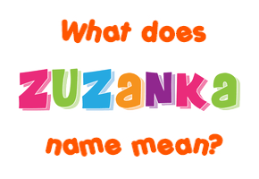 Meaning of Zuzanka Name