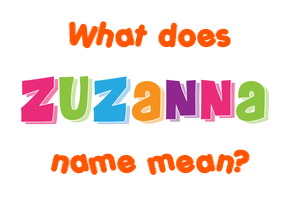 Meaning of Zuzanna Name