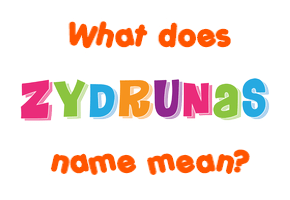 Meaning of Žydrunas Name